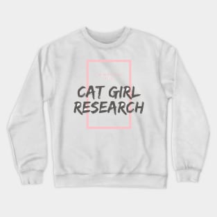 I walk for Cat Girl Research Crewneck Sweatshirt